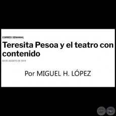 TERESITA PESOA Y EL TEATRO CON CONTENIDO - Por MIGUEL H. LÓPEZ - Sábado, 03 de Agosto  de 2019